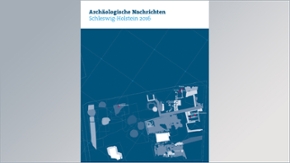 Archäologische Nachrichten aus Schleswig-Holstein 2016